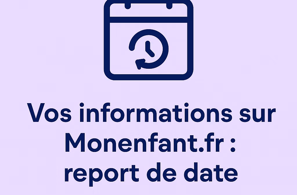 Vos informations sur Monenfant.fr : report de date