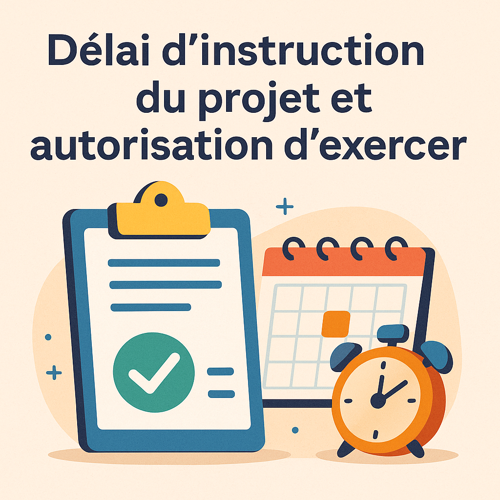 Délai d’instruction du projet et autorisation d’exercer